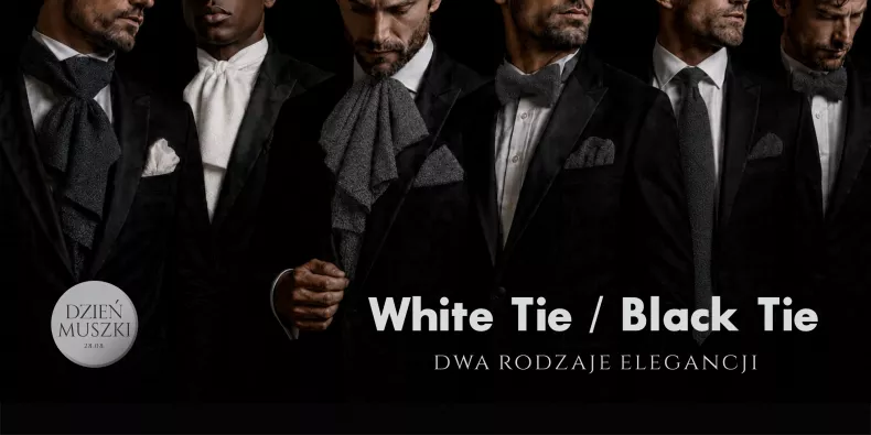 Dwa oblicza elegancji .  White Tie i Black Tie